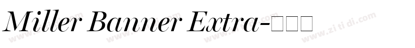 Miller Banner Extra字体转换 Miller Banner Extra字体转换